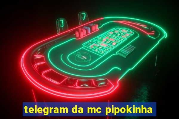 telegram da mc pipokinha